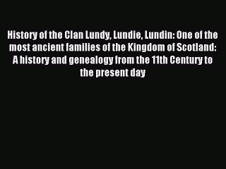 Read History of the Clan Lundy Lundie Lundin: One of the most ancient families of the Kingdom
