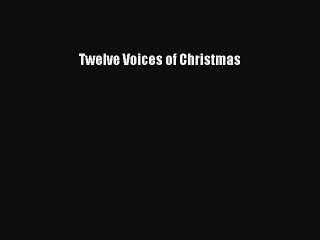 Read Twelve Voices of Christmas Ebook Free