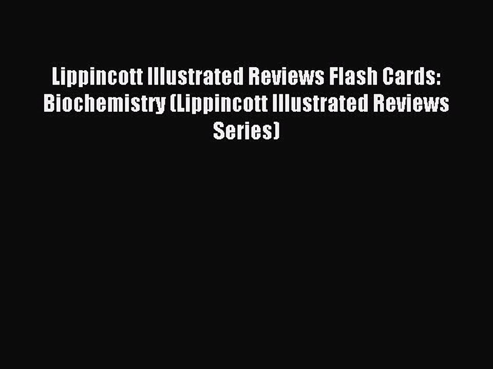 Read Lippincott Illustrated Reviews Flash Cards: Biochemistry (Lippincott Illustrated Reviews
