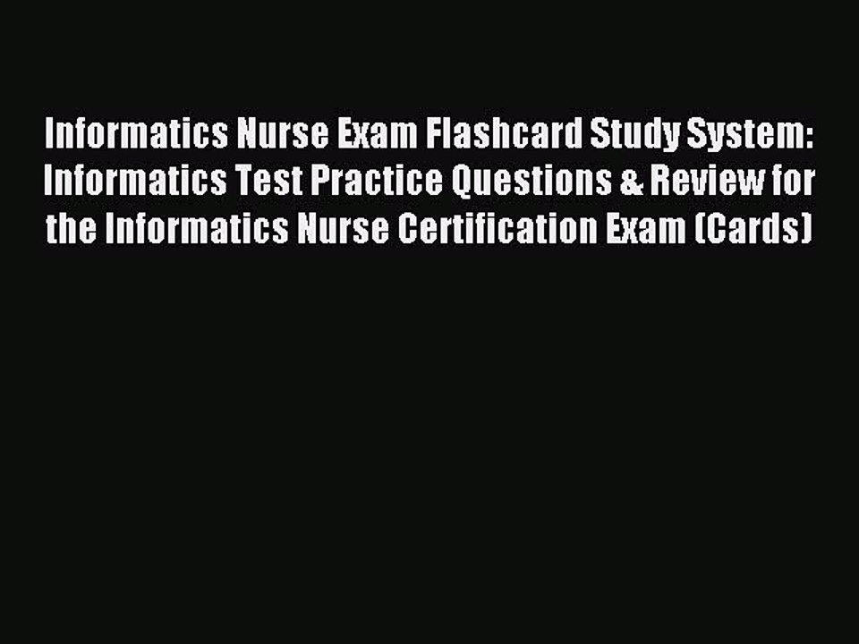Read Informatics Nurse Exam Flashcard Study System: Informatics Test Practice Questions & Review