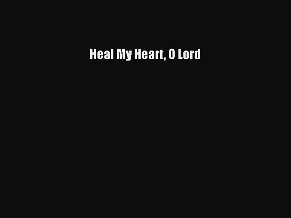 Read Heal My Heart O Lord Ebook Free