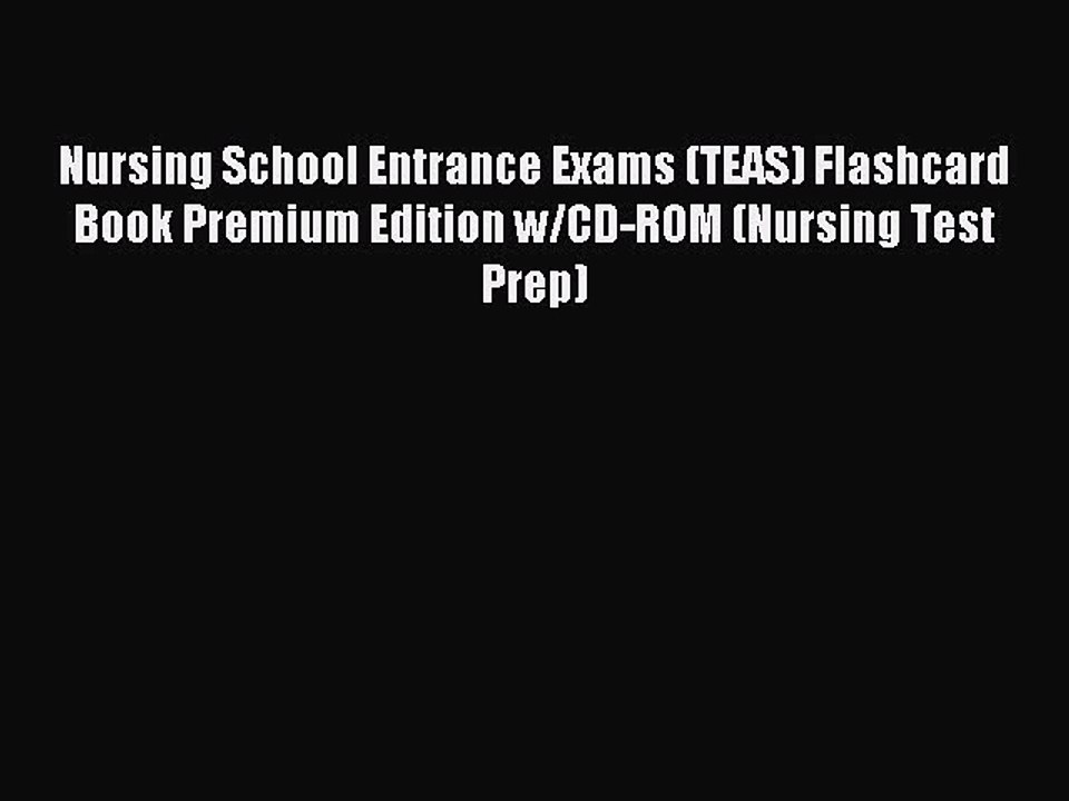 Read Nursing School Entrance Exams (TEAS) Flashcard Book Premium Edition w/CD-ROM (Nursing