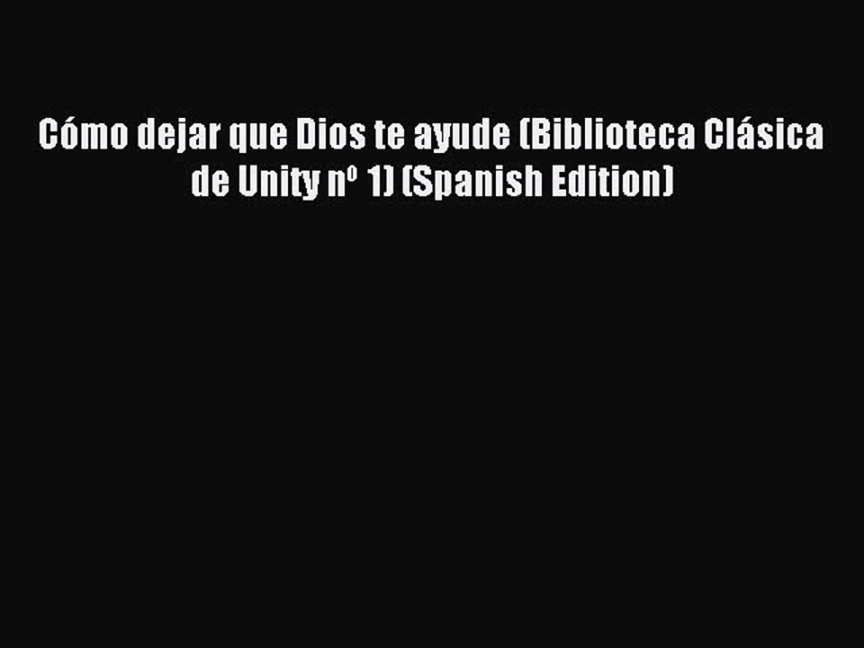 Download Cómo dejar que Dios te ayude (Biblioteca Clásica de Unity nº 1) (Spanish Edition)