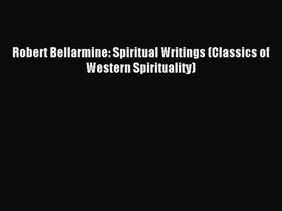 Read Robert Bellarmine: Spiritual Writings (Classics of Western Spirituality) Ebook Free