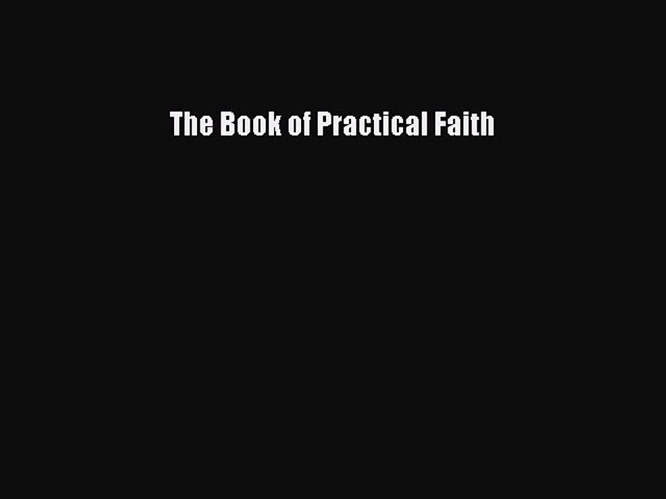 Read The Book of Practical Faith Ebook Online