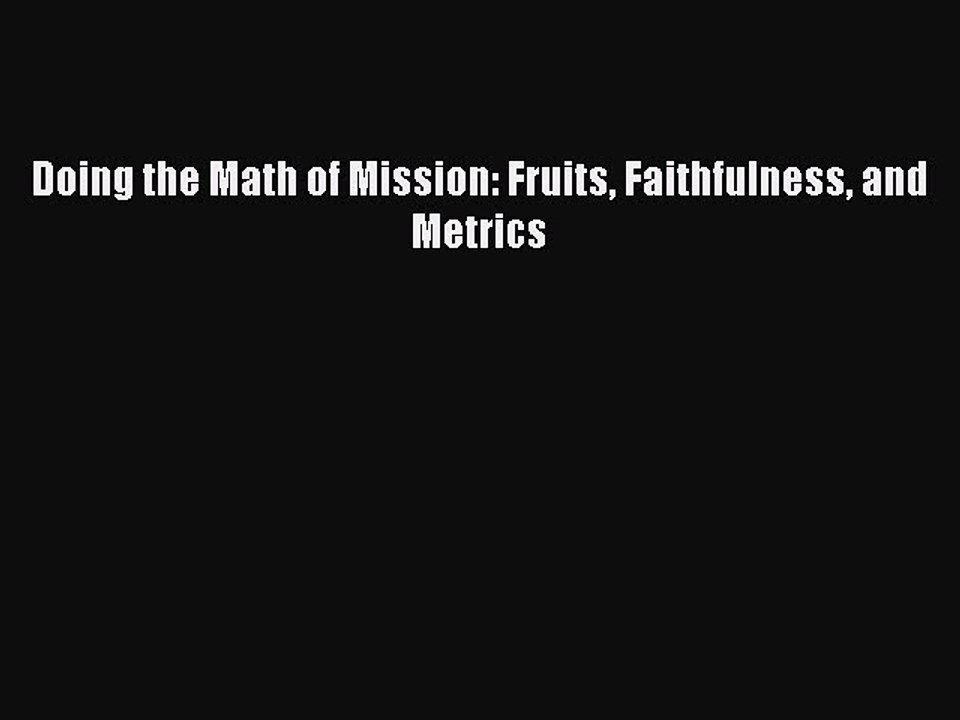 Download Doing the Math of Mission: Fruits Faithfulness and Metrics PDF Free