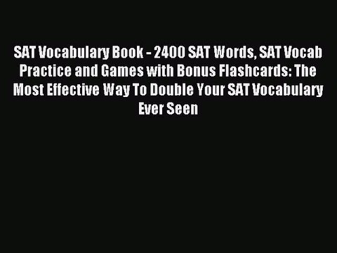 Read SAT Vocabulary Book - 2400 SAT Words SAT Vocab Practice and Games with Bonus Flashcards: