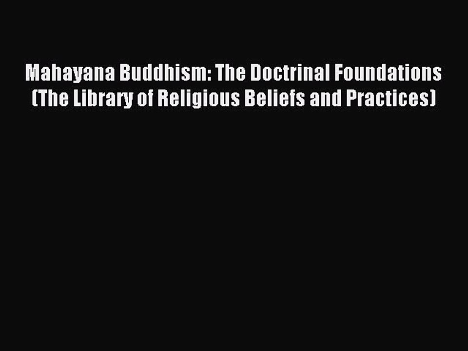 Read Mahayana Buddhism: The Doctrinal Foundations (The Library of Religious Beliefs and Practices)