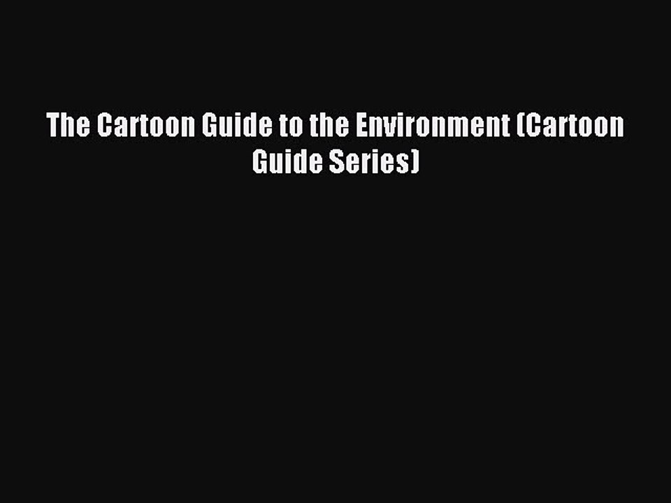 Read The Cartoon Guide to the Environment (Cartoon Guide Series) PDF Online