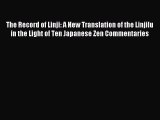 Read The Record of Linji: A New Translation of the Linjilu in the Light of Ten Japanese Zen