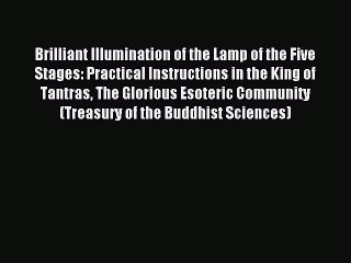 Read Brilliant Illumination of the Lamp of the Five Stages: Practical Instructions in the King