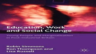 Read Education  Work and Social Change  Young People and Marginalization in Post Industrial