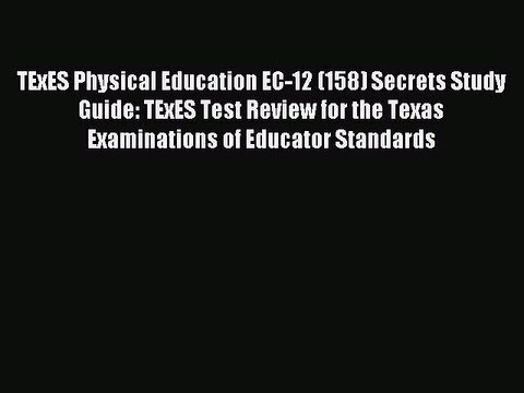 Read TExES Physical Education EC-12 (158) Secrets Study Guide: TExES Test Review for the Texas
