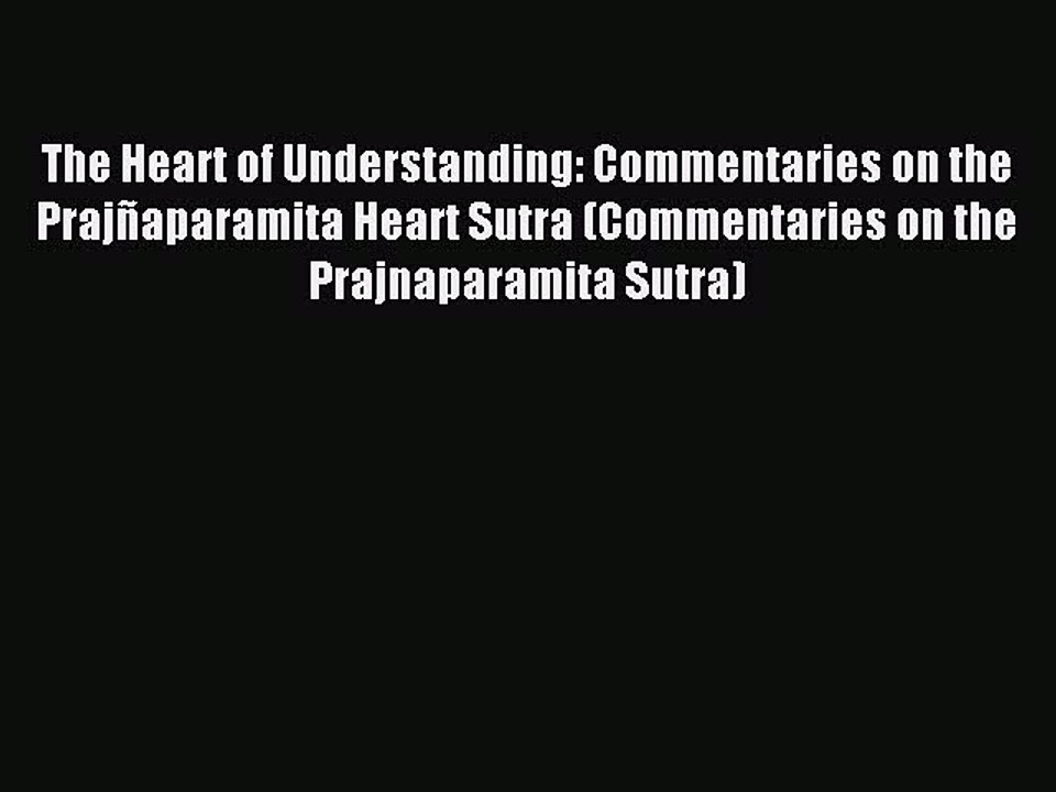 Read The Heart of Understanding: Commentaries on the Prajñaparamita Heart Sutra (Commentaries