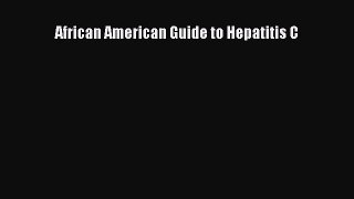 Read African American Guide to Hepatitis C Ebook Free