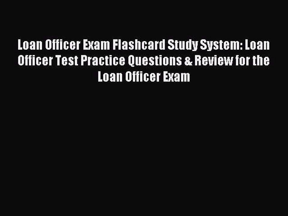 Read Loan Officer Exam Flashcard Study System: Loan Officer Test Practice Questions & Review