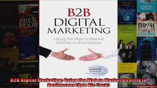 B2B Digital Marketing Using the Web to Market Directly to Businesses Que BizTech
