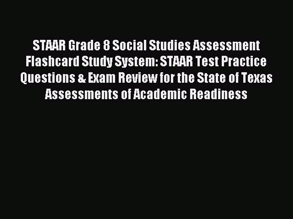 Read STAAR Grade 8 Social Studies Assessment Flashcard Study System: STAAR Test Practice Questions