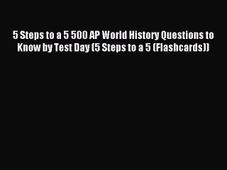 Read 5 Steps to a 5 500 AP World History Questions to Know by Test Day (5 Steps to a 5 (Flashcards))