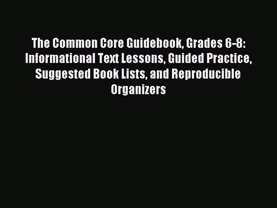 Read The Common Core Guidebook Grades 6-8: Informational Text Lessons Guided Practice Suggested