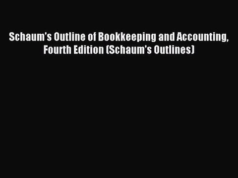 Read Schaum's Outline of Bookkeeping and Accounting Fourth Edition (Schaum's Outlines) PDF