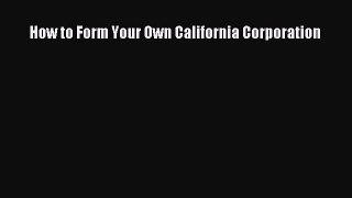 Download How to Form Your Own California Corporation PDF Free