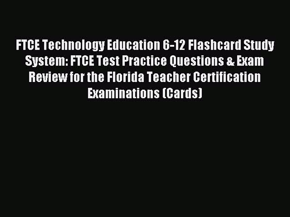 Read FTCE Technology Education 6-12 Flashcard Study System: FTCE Test Practice Questions &
