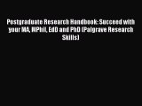 Read Postgraduate Research Handbook: Succeed with your MA MPhil EdD and PhD (Palgrave Research