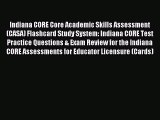 Read Indiana CORE Core Academic Skills Assessment (CASA) Flashcard Study System: Indiana CORE