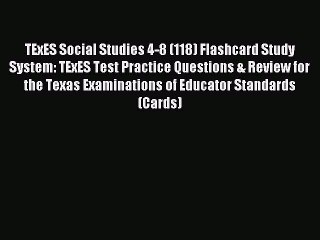 Read TExES Social Studies 4-8 (118) Flashcard Study System: TExES Test Practice Questions &