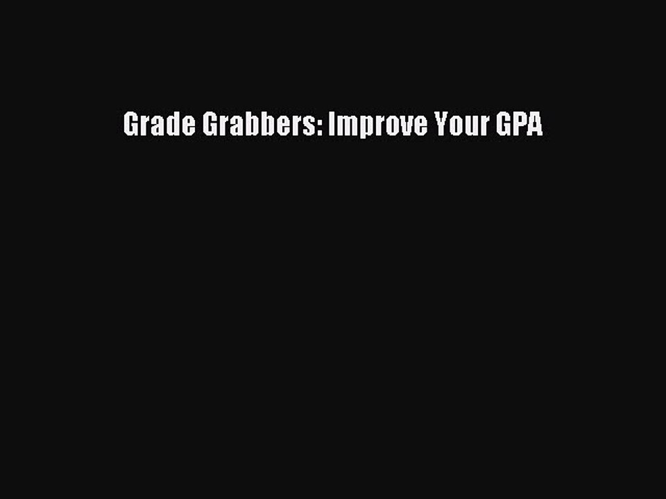 Read Grade Grabbers: Improve Your GPA Ebook Free