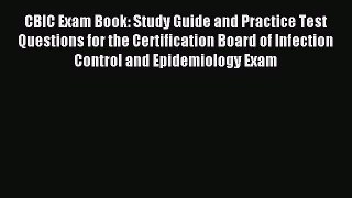 Read CBIC Exam Book: Study Guide and Practice Test Questions for the Certification Board of