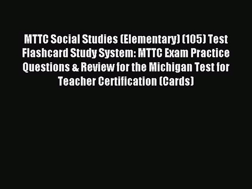 Read MTTC Social Studies (Elementary) (105) Test Flashcard Study System: MTTC Exam Practice