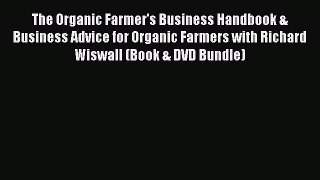 Read The Organic Farmer's Business Handbook & Business Advice for Organic Farmers with Richard