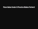 Read Place Value Grade 3 (Practice Makes Perfect) Ebook Free