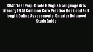 Download SBAC Test Prep: Grade 6 English Language Arts Literacy (ELA) Common Core Practice