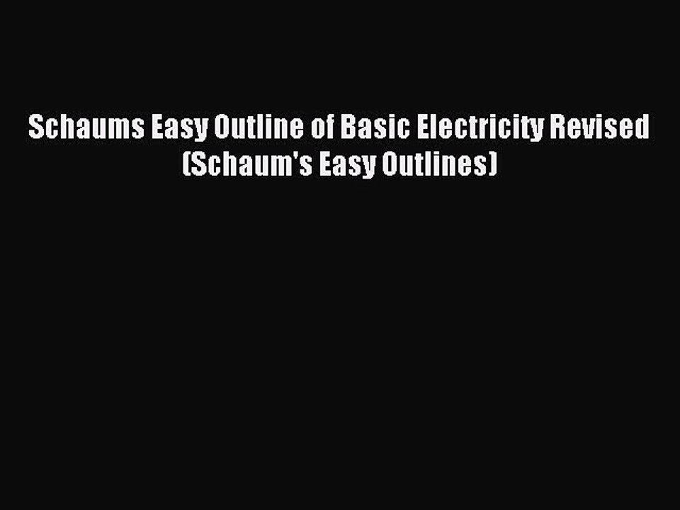 Read Schaums Easy Outline of Basic Electricity Revised (Schaum's Easy Outlines) PDF Free