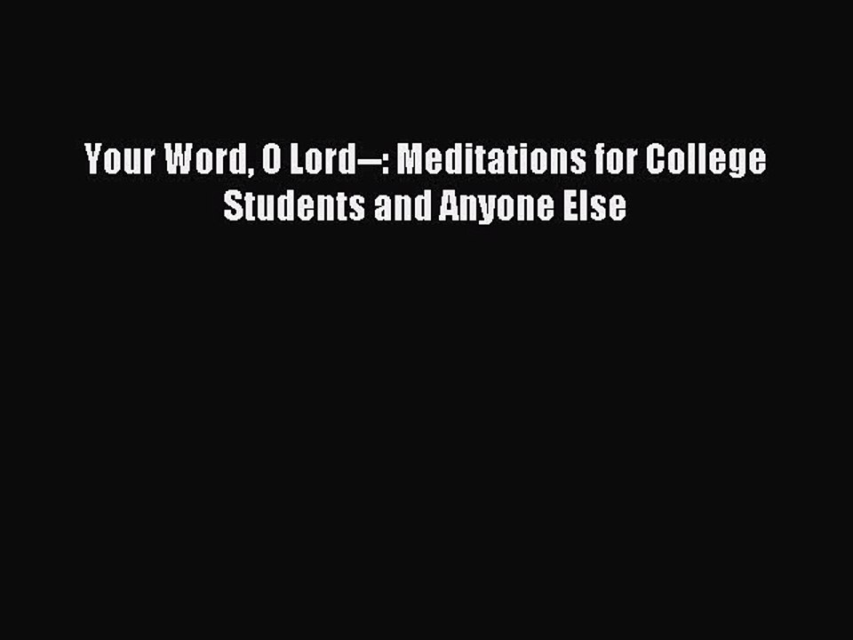 Read Your Word O Lord--: Meditations for College Students and Anyone Else Ebook Free