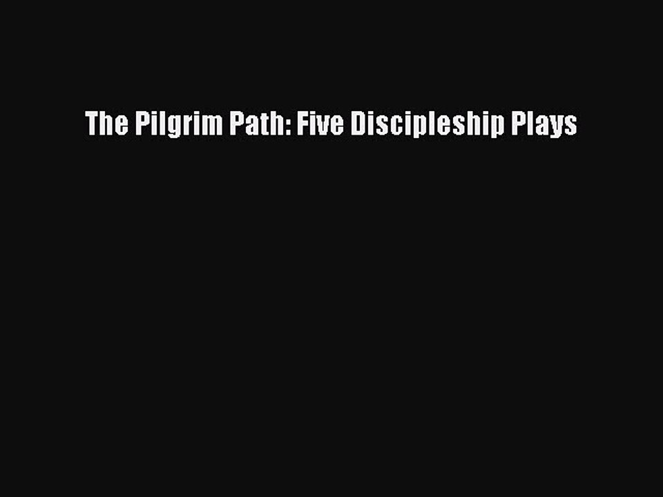 Read The Pilgrim Path: Five Discipleship Plays Ebook Free
