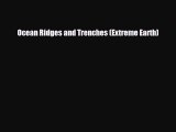 Read ‪Ocean Ridges and Trenches (Extreme Earth) PDF Online