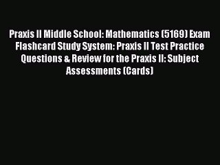 Read Praxis II Middle School: Mathematics (5169) Exam Flashcard Study System: Praxis II Test