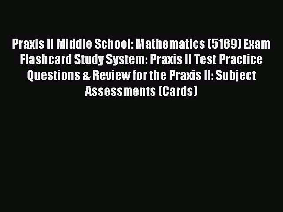 Read Praxis II Middle School: Mathematics (5169) Exam Flashcard Study System: Praxis II Test