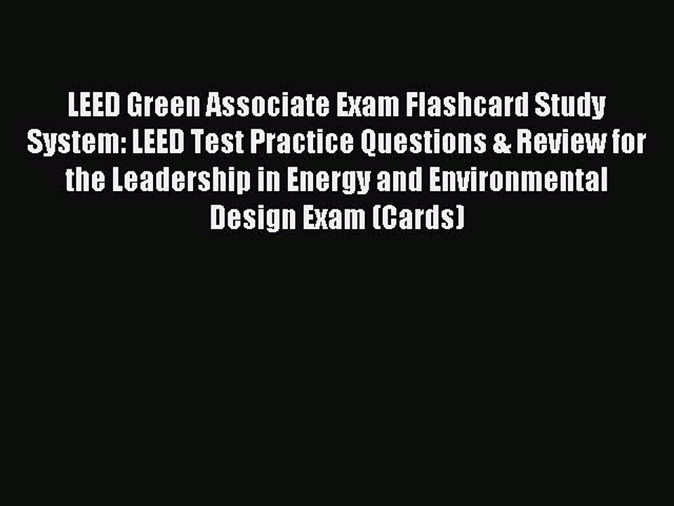 Read LEED Green Associate Exam Flashcard Study System: LEED Test Practice Questions & Review