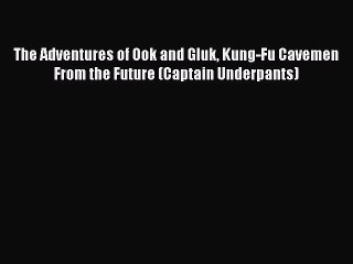 Download The Adventures of Ook and Gluk Kung-Fu Cavemen From the Future (Captain Underpants)
