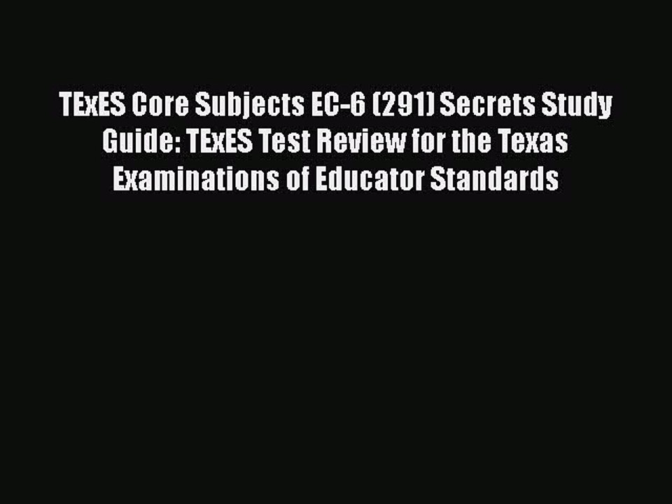 PDF TExES Core Subjects EC-6 (291) Secrets Study Guide: TExES Test Review for the Texas Examinations