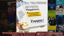 Delivering Happiness Cómo hacer felices a tus empleados y duplicar tus beneficios