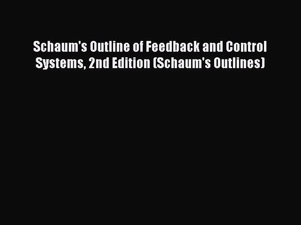 Read Schaum's Outline of Feedback and Control Systems 2nd Edition (Schaum's Outlines) Ebook