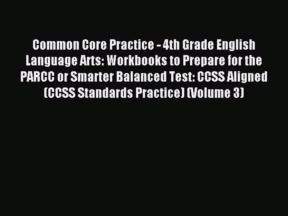 Read Common Core Practice - 4th Grade English Language Arts: Workbooks to Prepare for the PARCC