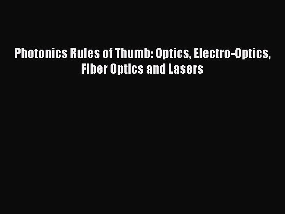Read Photonics Rules of Thumb: Optics Electro-Optics Fiber Optics and Lasers Ebook Free