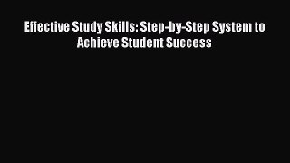 Download Effective Study Skills: Step-by-Step System to Achieve Student Success Ebook Online